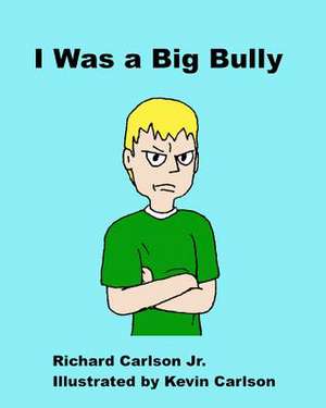 I Was a Big Bully de Richard Carlson Jr