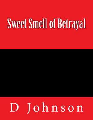 Sweet Smell of Betrayal de D. Johnson