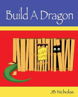 Build a Dragon de Jb Nicholas