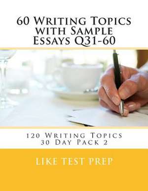 60 Writing Topics with Sample Essays Q31-60 de Prep, Like Test