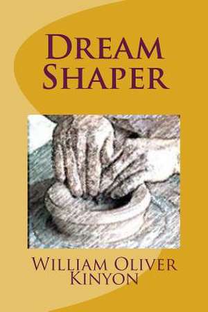 Dream Shaper de William Oliver Kinyon