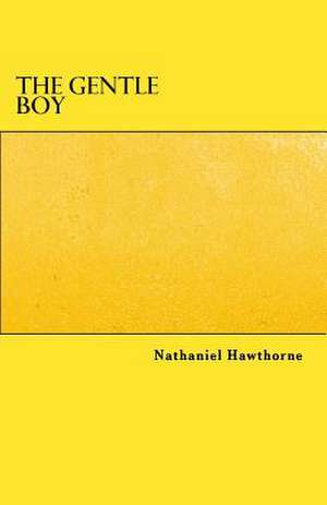 The Gentle Boy de Nathaniel Hawthorne
