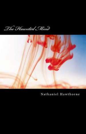 The Haunted Mind de Nathaniel Hawthorne