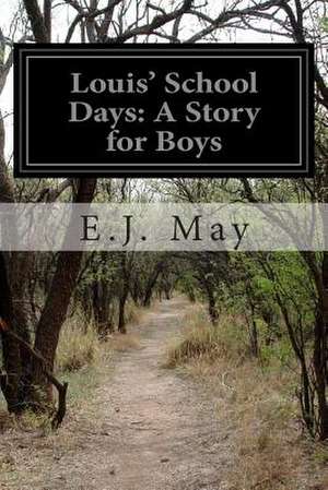 Louis' School Days de E. J. May