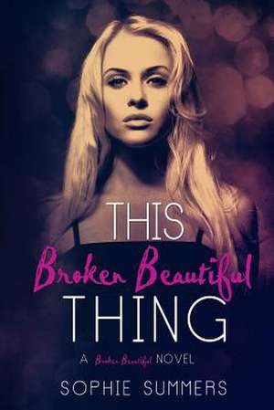 This Broken Beautiful Thing de Sophie Summers