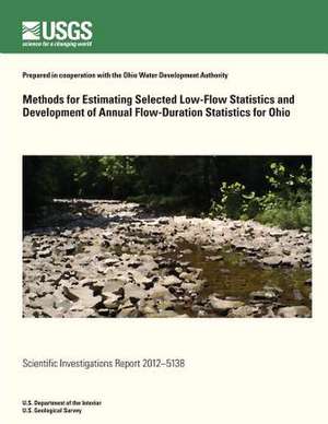 Methods for Estimating Selected Low-Flow Statistics and Development of Annual Flow-Duration Statistics for Ohio de U. S. Department of the Interior