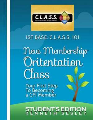 1st Base C.L.A.S.S. 101 Calvary Fellowship International's New Membership Orientation Class de Sesley, Dr Kenneth