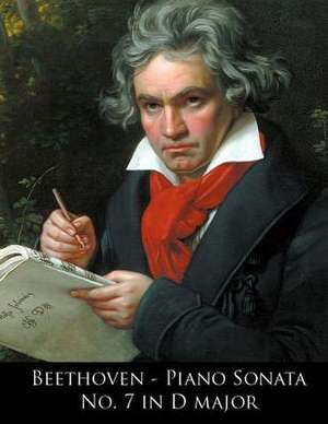 Beethoven - Piano Sonata No. 7 in D Major de Ludwig Van Beethoven