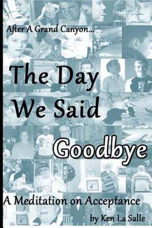 The Day We Said Goodbye de Ken La Salle