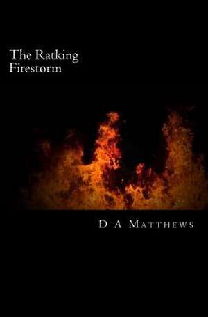 The Ratking Firestorm de D. A. Matthews