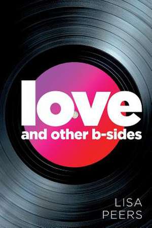 Love and Other B-Sides de Lisa Peers