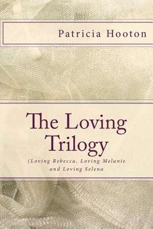 The Loving Trilogy de Patricia Hooton