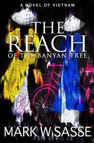 The Reach of the Banyan Tree de Mark W. Sasse