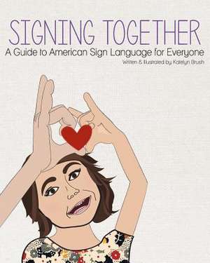 Signing Together de Katelyn Annmarie Brush