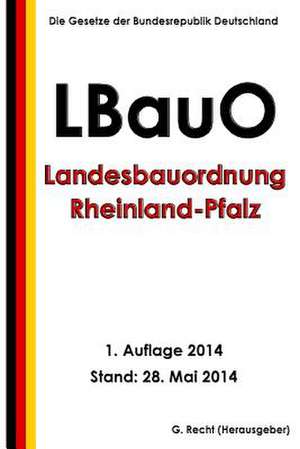 Landesbauordnung Rheinland-Pfalz (Lbauo) Vom 24. November 1998 de G. Recht