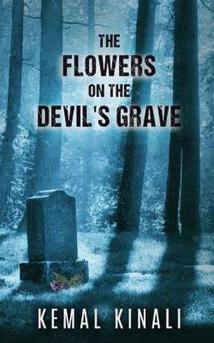 The Flowers on the Devil's Grave de Kemal Kinali