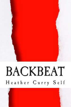 Backbeat de Heather Curry Self