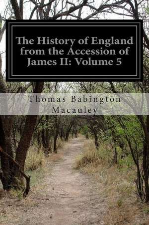 The History of England from the Accession of James II de Thomas Babington Macaulay