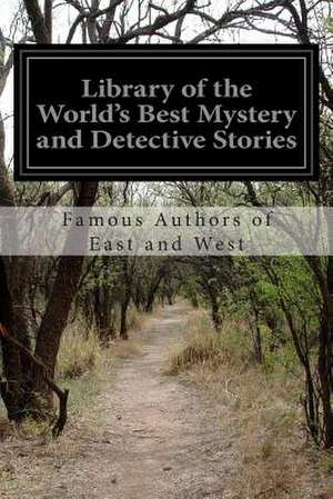 Library of the World's Best Mystery and Detective Stories de Famous Authors of East and West