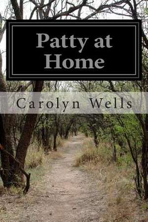 Patty at Home de Carolyn Wells