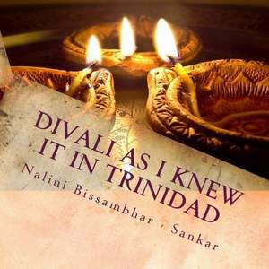 Divali as I Knew It in Trinidad de Nalini Bissambhar -. Sankar