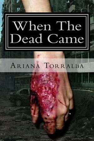 When the Dead Came de Ariana Torralba