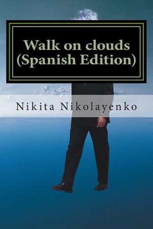 Walk on Clouds (Spanish Edition) de Nikita Alfredovich Nikolayenko