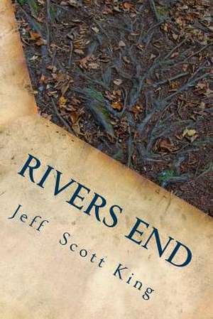 Rivers End de Jeff Scott King