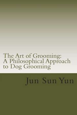 The Art of Grooming de Jun Sun Yun