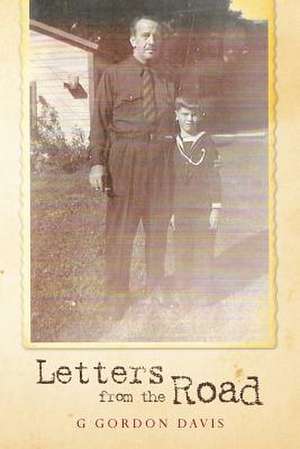 Letters from the Road de G. Gordon Davis