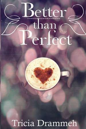 Better Than Perfect de Tricia Drammeh