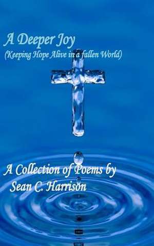 A Deeper Joy de MR Sean C. Harrison