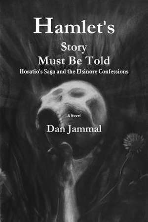 Hamlet's Story Must Be Told de Dan Jammal