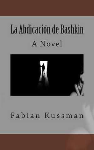 La Abdicacion de Bashkin de Fabian Kussman