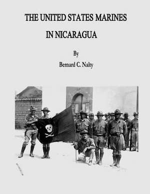 The United States Marines in Nicaragua de Bernard C. Nalty