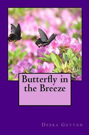 Butterfly in the Breeze de Debra Glenn