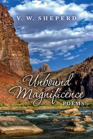 Unbound Magnificence de V. W. Sheperd