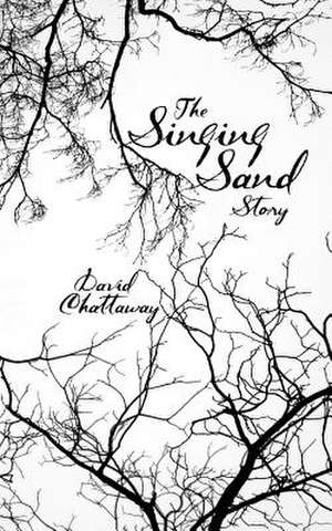 The Singing Sand Story de David Chattaway