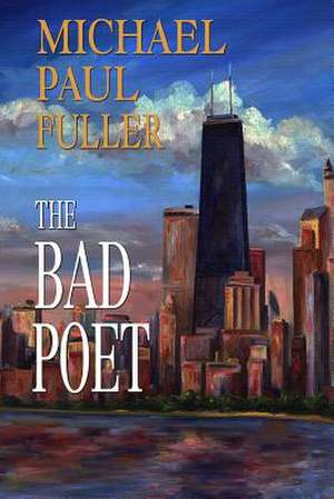 The Bad Poet de Michael Paul Fuller