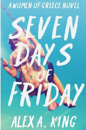 Seven Days of Friday de Alex a. King