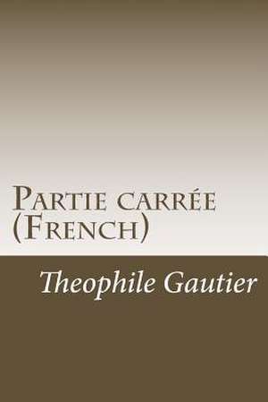 Partie Carree (French) de Theophile Gautier