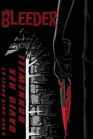 Bleeder de David Rex Bonnewell