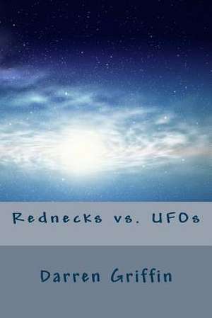 Rednecks vs. UFOs de Darren Griffin