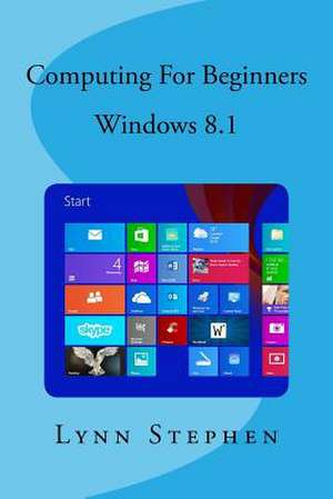 Computing for Beginners - Windows 8.1 de Mrs Lynn Stephen