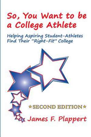 So, You Want to Be a College Athlete de Plappert, James F.