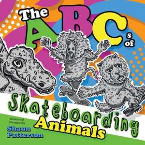 The ABCs of Skateboarding Animals de Shaun Patterson