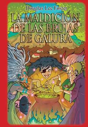 La Maldicion de Las Brujas de Galura de Douglas Lee Foster