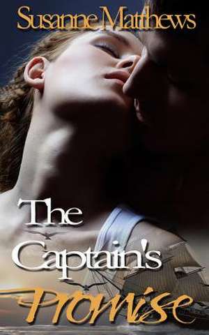 The Captain's Promise de Susanne Matthews