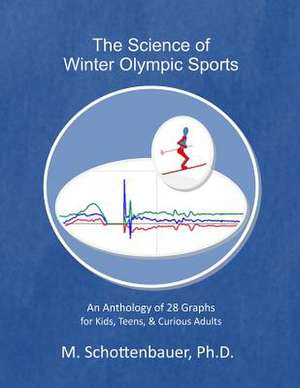 The Science of Winter Olympic Sports de M. Schottenbauer