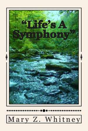 Life's a Symphony de Mary Z. Whitney